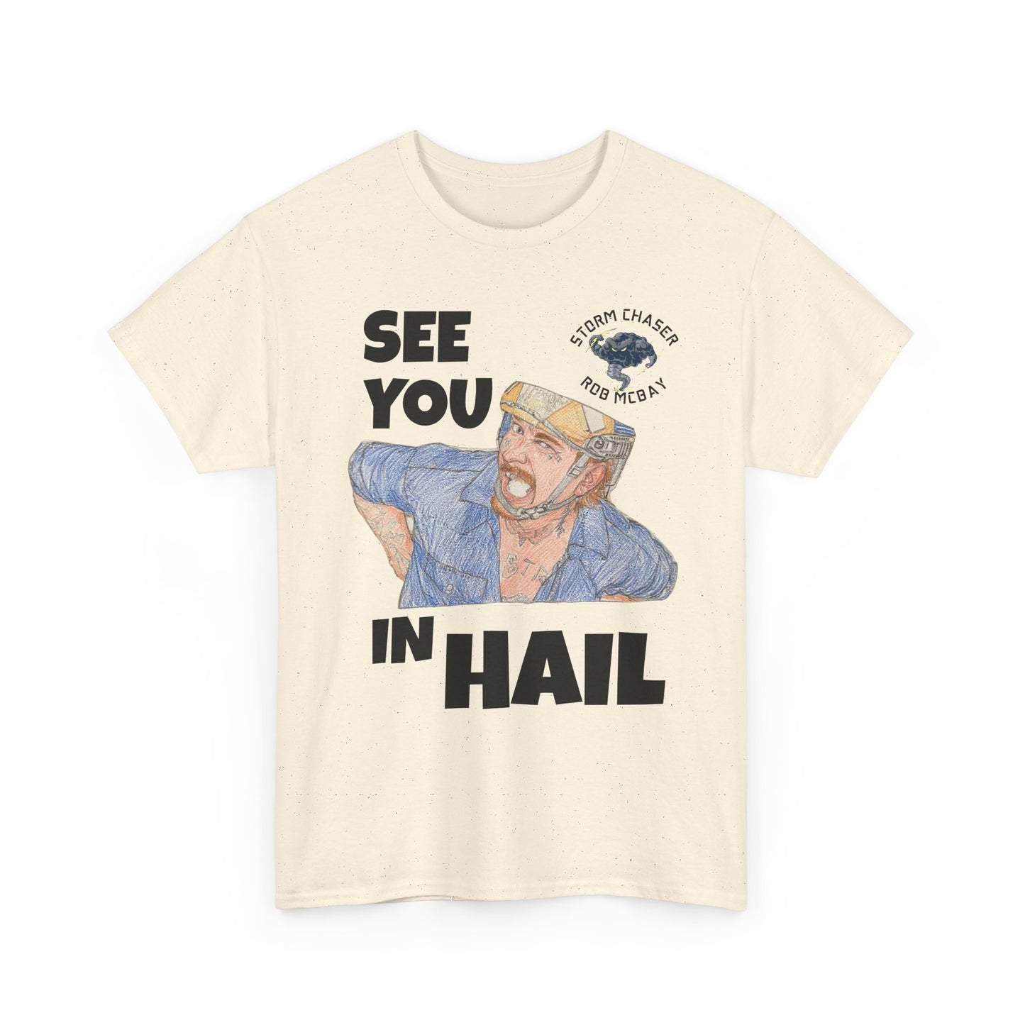 See You In Hail Storm Chaser Rob Tee