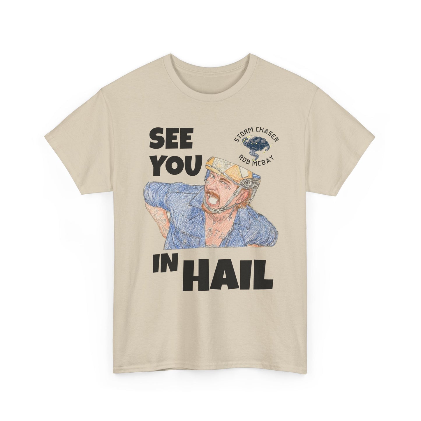See You In Hail Storm Chaser Rob Tee