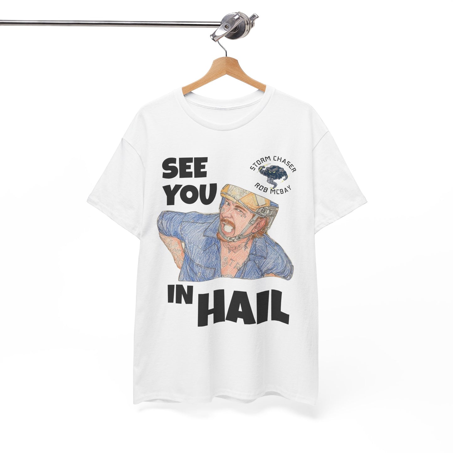 See You In Hail Storm Chaser Rob Tee