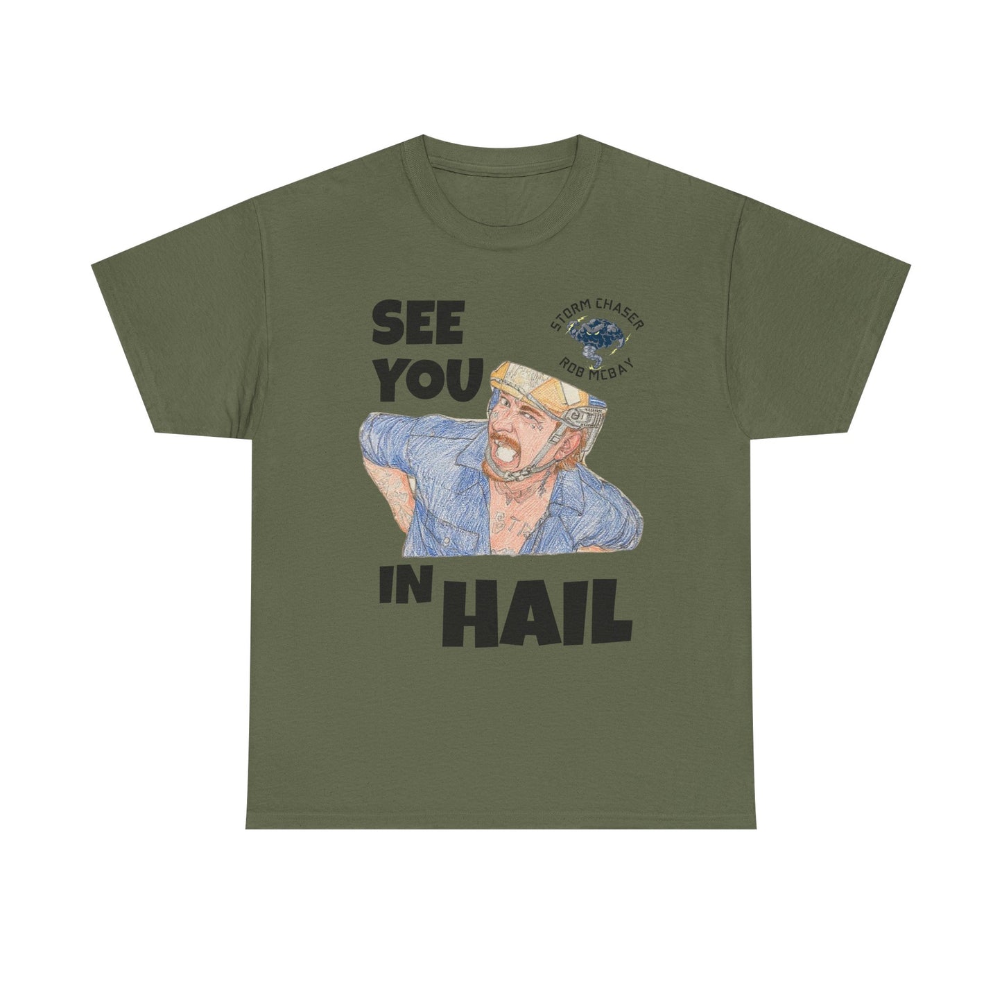 See You In Hail Storm Chaser Rob Tee