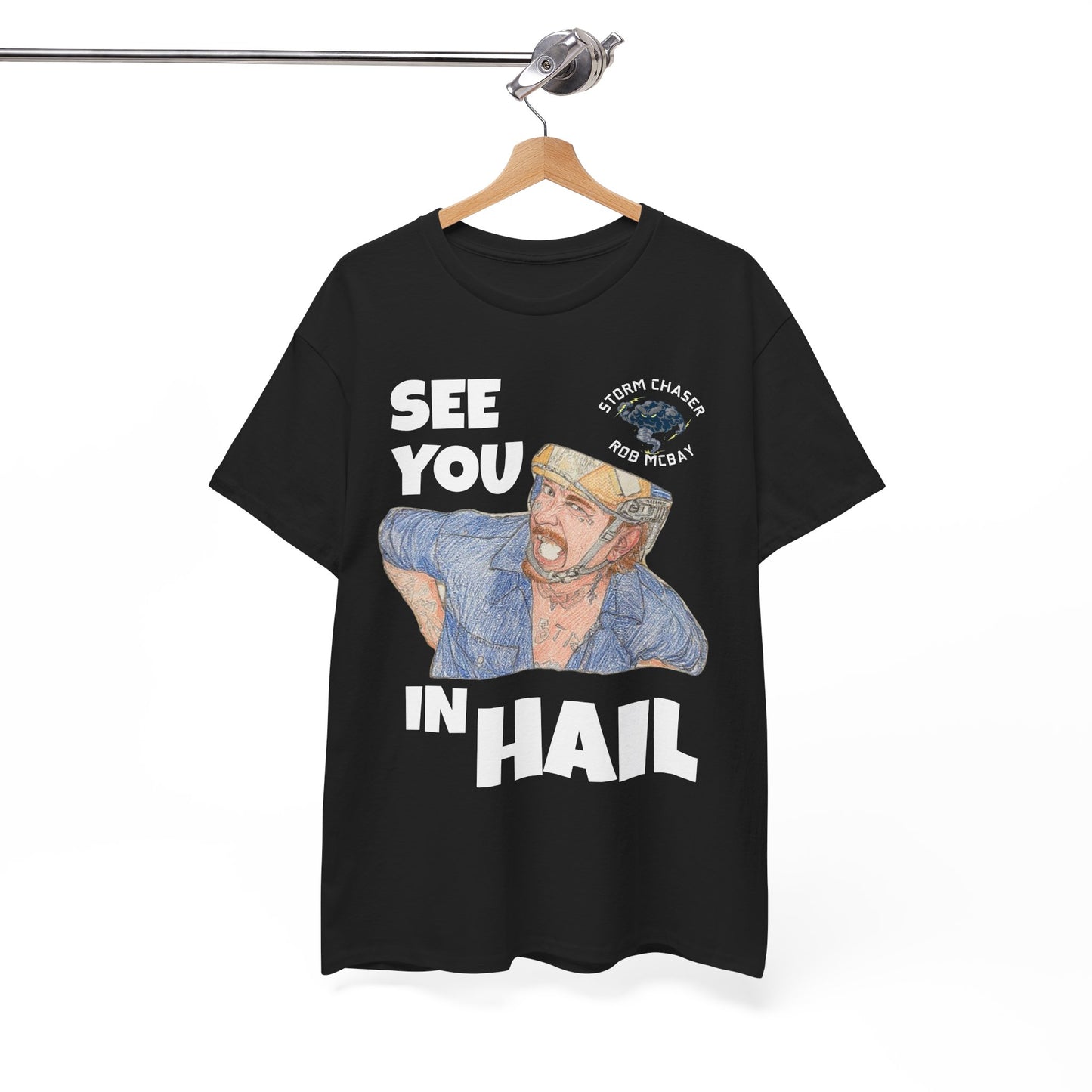 See You In Hail Storm Chaser Rob Tee