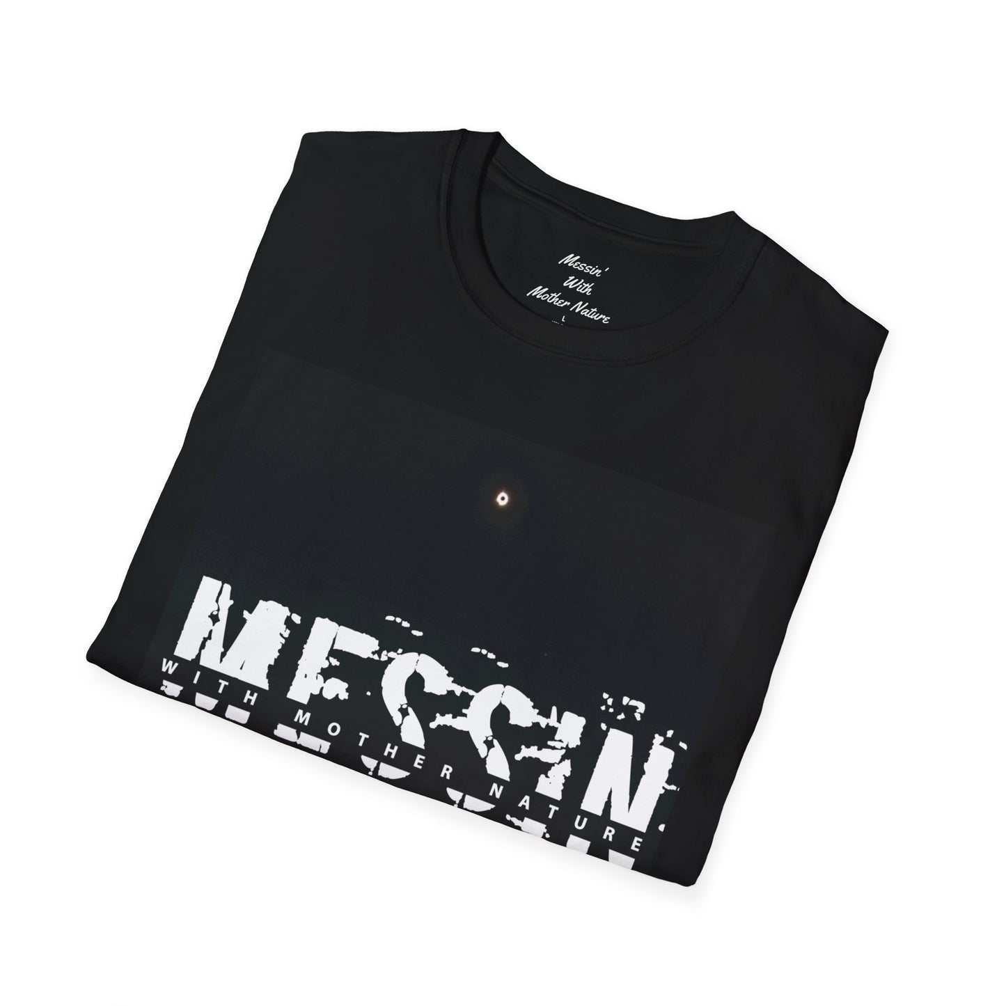 Messin' With Mother Nature Eclipse LIMITED Unisex Softstyle T-Shirt Front and Back Print