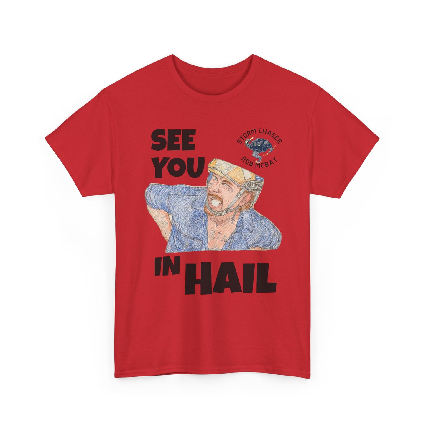 See You In Hail Storm Chaser Rob Tee