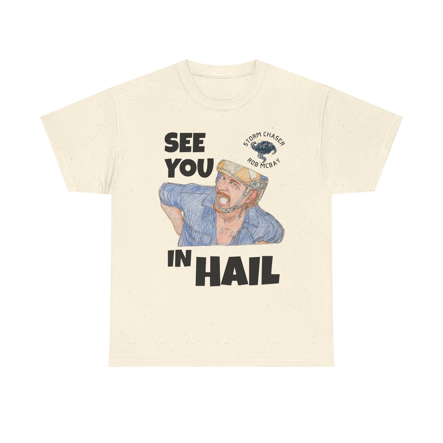 See You In Hail Storm Chaser Rob Tee