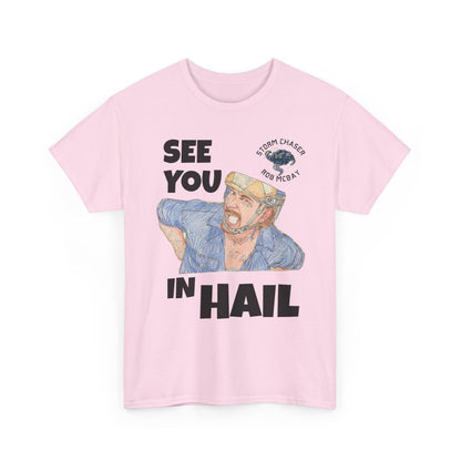 See You In Hail Storm Chaser Rob Tee