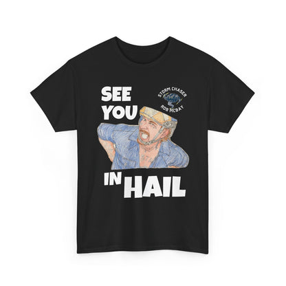 See You In Hail Storm Chaser Rob Tee