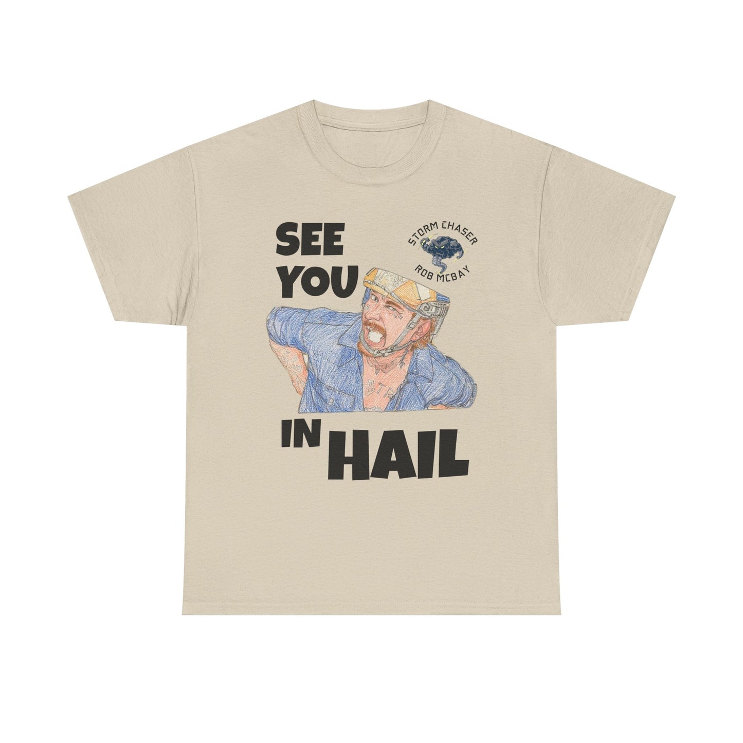 See You In Hail Storm Chaser Rob Tee