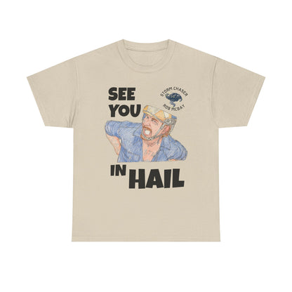 See You In Hail Storm Chaser Rob Tee