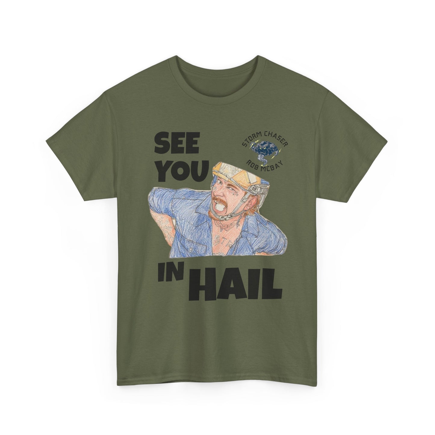 See You In Hail Storm Chaser Rob Tee
