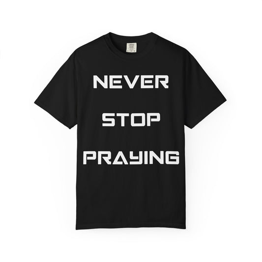 *EXCLUSIVE* Never Stop Praying LIMITED Tee