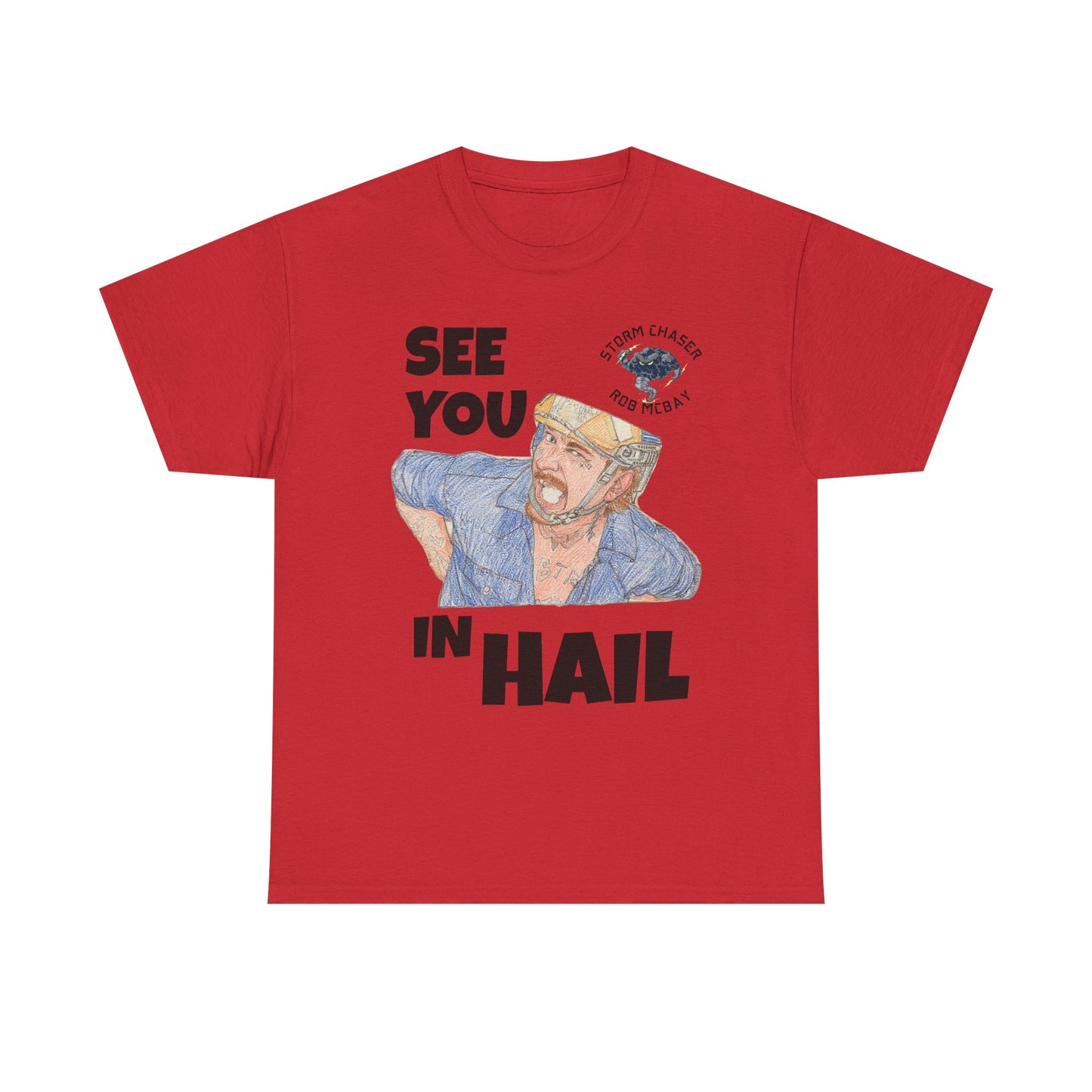 See You In Hail Storm Chaser Rob Tee