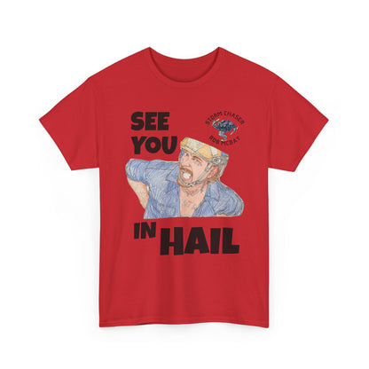 See You In Hail Storm Chaser Rob Tee